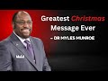 Greatest Christmas Message Ever Dr Myles Munroe