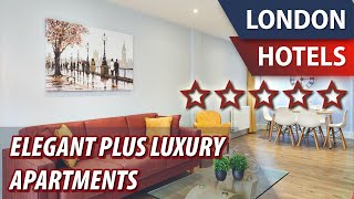 Elegant Plus Luxury Apartments ⭐⭐⭐⭐⭐ | Review Hotel in London, Great Britain