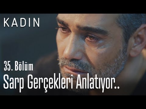 Sarp gerçekleri anlatıyor.. - Kadın 35. Bölüm