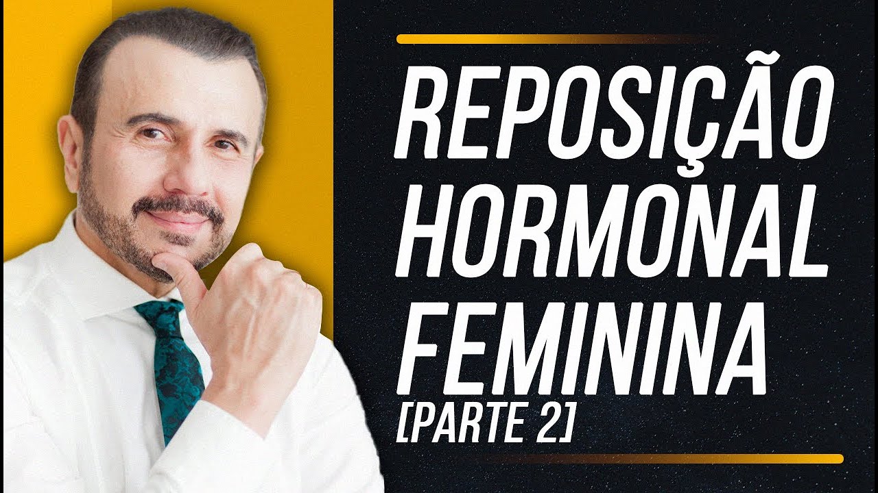 REPOSIÇÃO HORMONAL FEMININA [Parte 2] | Dr Italo Rachid