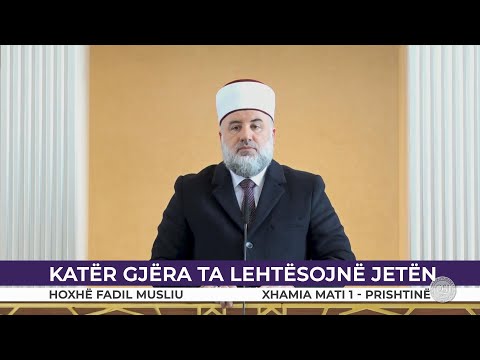 HUTBE | Katër gjëra ta lehtësojnë jetën - Fadil Musliu