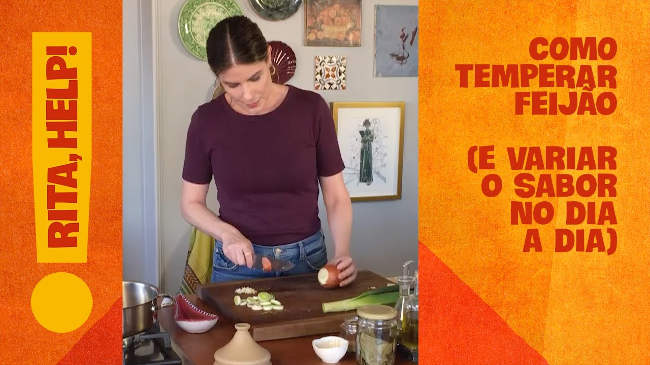 Como temperar feijão - Rita, Help! Me ensina a cozinhar! | Com Rita Lobo