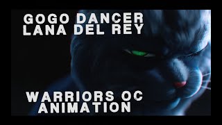 Go go Dancer - Lana Del Rey [ warriors oc Animation]