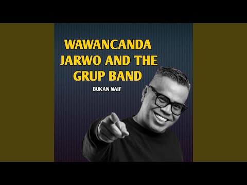 WAWANCANDA JARWO AND THE GRUP BAND BUKAN NAIF