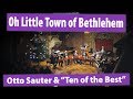 "Oh Little Town of Bethlehem" - Otto Sauter & Ten of the Best | #Advent2018 E03