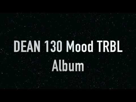 DEAN 130 Mood: TRBL Album [Download in Description]