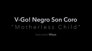 V-Go! Negro Son - VIDEOCLIP - Motherless Child