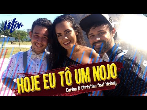 Hoje eu tô um Nojo - Carlos & Christian feat Melody / Axé Mix Mais