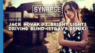 Jack Novak ft. Bright Lights - Driving Blind (Stravy Remix) [Free]