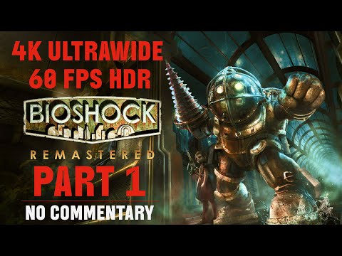 BIOSHOCK REMASTERED PC Gameplay Walkthrough Part 1 [4K HDR 60FPS ULTRA] - No Commentary