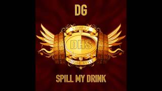 DG - Spill My Drink (Original Mix)