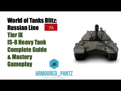 World of Tanks Blitz: The Russian Line - IS-8 Complete Guide