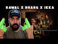 RAWAL x Bharg x IKKA - PEW PEW! | LEGIT REACT | REACTION VIDEO.