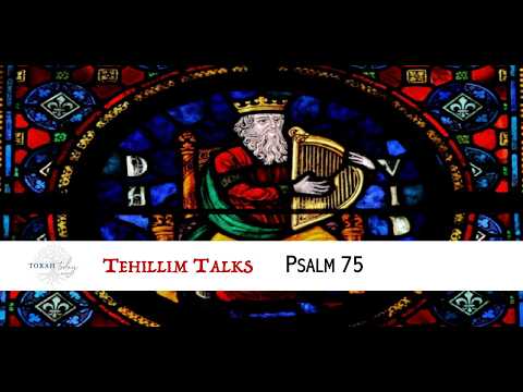 Tehillim Talks - Psalm 75