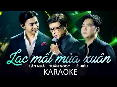 Lạc Mất Mùa Xuân - Lân Nhã, Tuấn Ngọc & Lê Hiếu KARAOKE