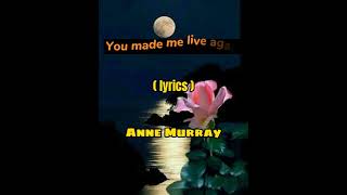You made me live again ( lyrics ) Anne Murray