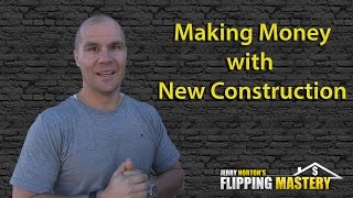 How to Make Money Flipping New Construction