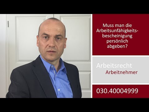 Arbeitsunfähigkeitsbescheinigung - Muss man die persönlich abgeben?
