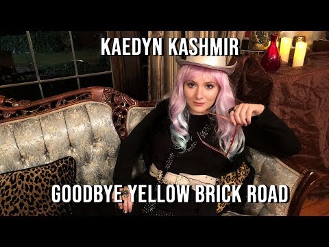 Kaedyn Kashmir - Goodbye Yellow Brick Road Music Video (Official)