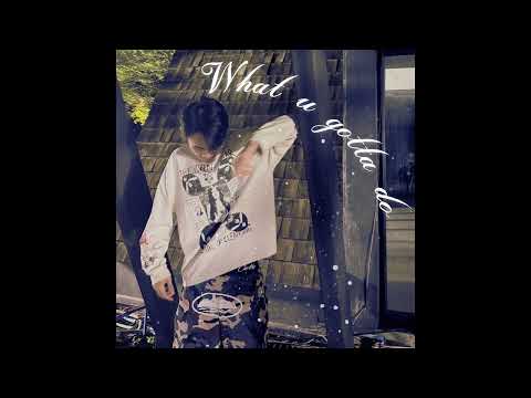 What u gotta do? [ Mixtape ]