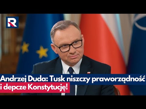 Andrzej Duda: Tusk niszczy praworządność i depcze Konstytucję!