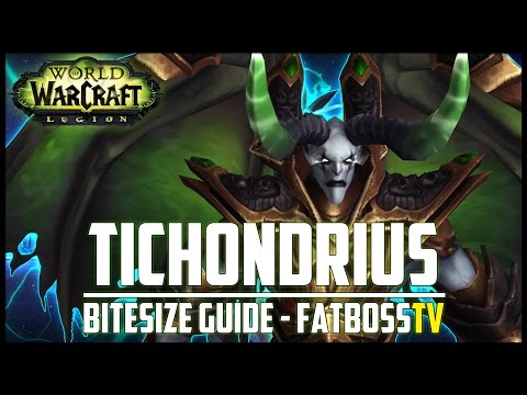 Tichondrius "Bitesize" Normal + Heroic Guide - FATBOSS