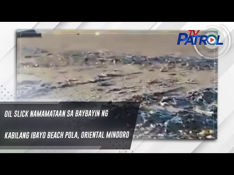Oil slick namamataan sa baybayin ng Kabilang Ibayo beach Pola, Oriental Mindoro TV Patrol