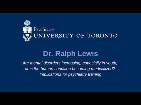Dr. Ralph Lewis - Are mental disorders increasing or is the human condition becoming medicalized?