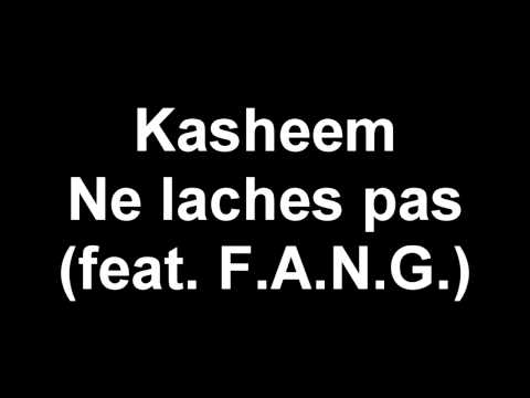 Kasheem Featuring F A N G - Ne laches pas