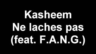 Kasheem Featuring F A N G - Ne laches pas
