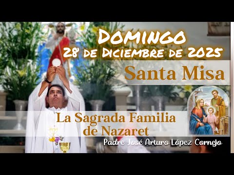 ✅ MISA DE HOY domingo 28 de Diciembre del 2025 - Padre Arturo Cornejo