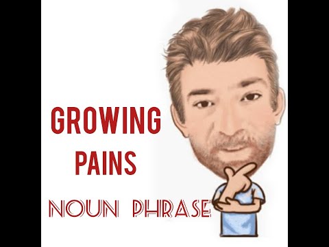 English Tutor Noun Phrase (305) Growing Pains - Origin - Three  Meanings