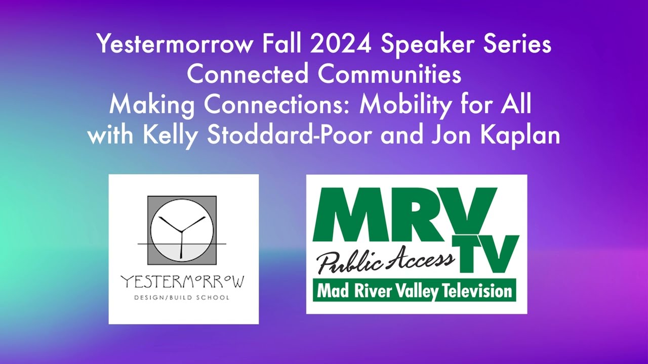 Yestermorrow Fall 2024 | Making Connections: Mobility for All w/ Kelly Stoddard-Poor and Jon Kaplan
