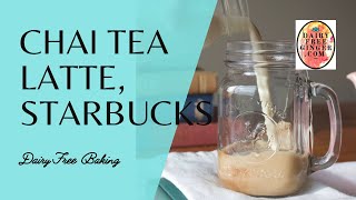 Chai Tea Latte, Starbucks Recipe, dairy free Vegan