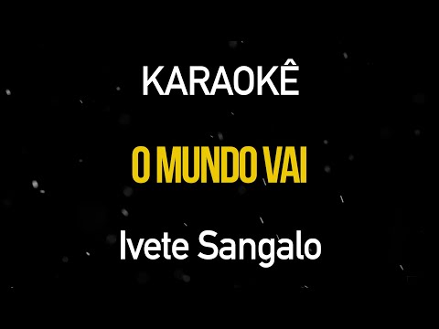 O Mundo Vai - Ivete Sangalo (Karaokê Version)