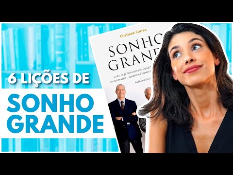 LIÇÕES VALIOSAS DO LIVRO SONHO GRANDE PARA TODO EMPREENDEDOR