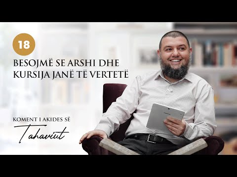 18. Besojmë se Arshi dhe Kursija janë të vertetë - Dr. Muhamed Broja