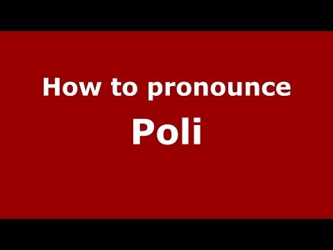How to pronounce Poli