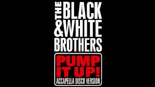 The Black & White Brothers - Pump It Up! video