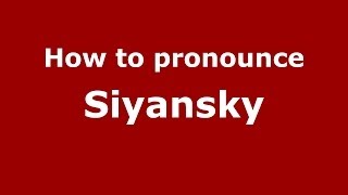 How to pronounce Siyansky