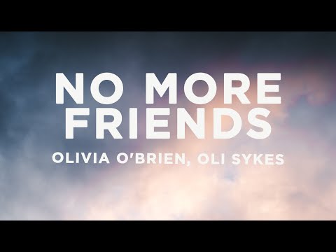 Olivia O'Brien - No More Friends (Lyrics) ft. Oli Sykes of Bring Me The Horizon