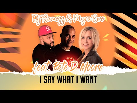 Dj Ramezz & Myra Bro Feat  Pete D Moore " I Say What I Want " 2023