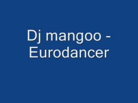 Dj mangoo - Eurodancer