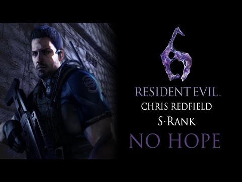Resident Evil 6: Chris Campaign "NO HOPE"  S - Rank "CHRIS" Full Walkthrough (PS4)
