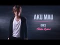 Once - Aku Mau (Lirik)