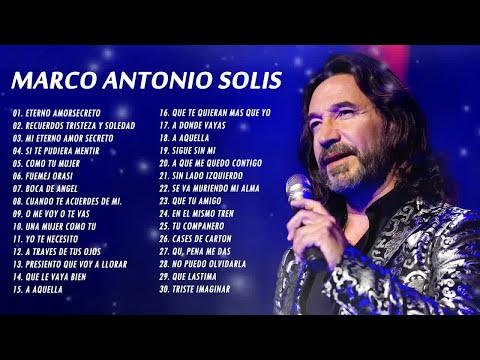 MARCO ANTONIO SOLIS PURO 30 ÉXITOS ROMÁNTICOS INOLVIDABLES - MARCO ANTONIO SOLIS SUS MEJORES EXITOS