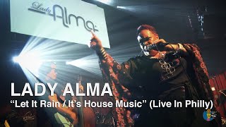 Lady Alma - &quot;Let It Fall / It&#39;s House Music&quot; (Live in Philly) [2018] | Facebook Guy Let it Rain ☔️