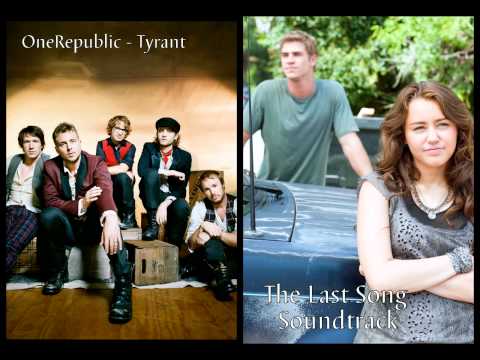 OneRepublic - Tyrant (The Last Song Soundtrack)