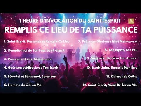 1 HEURE D’INVOCATION DU SAINT-ESPRIT – REMPLIS CE LIEU DE TA PUISSANCE 🔥