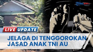 Ada Jelaga di Tenggorokan Jasad Anak Perwira TNI AU yang Ditemukan di Lanud Halim